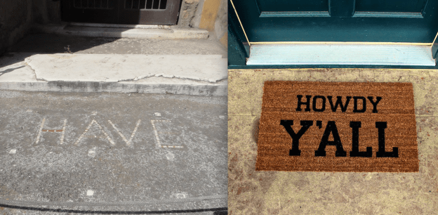 The 'Have' mosaic from Pompeii juxtaposed with a welcome mat that both welcomes guests and communicates a certain Southern identity. 